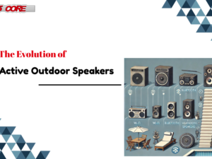 The Evolution of Active Outdoor Speakers