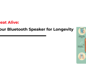 Keeping the Beat Alive Maintaining Your Bluetooth Speaker for Longevity