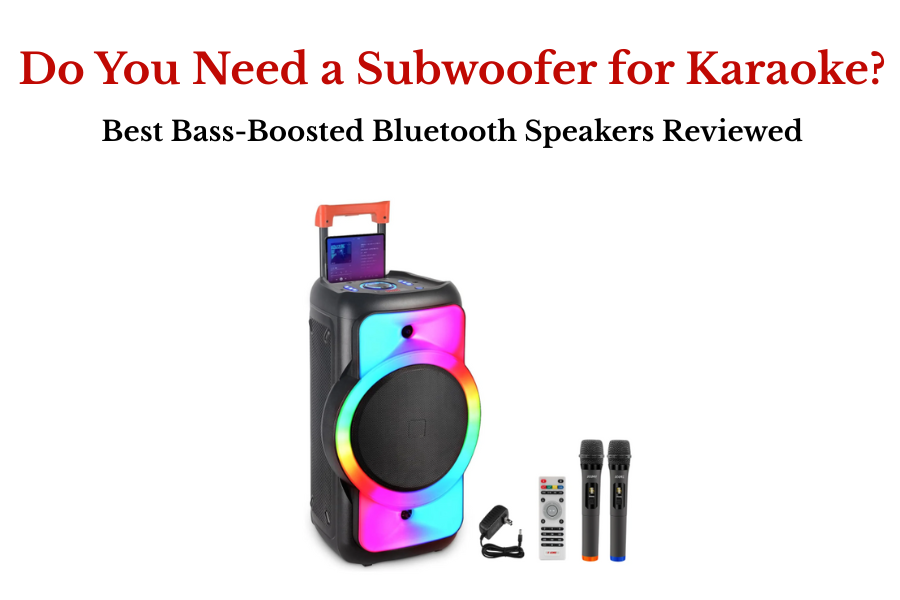 Do You Need a Subwoofer for Karaoke Best Bass-Boosted Bluetooth Speakers Reviewed