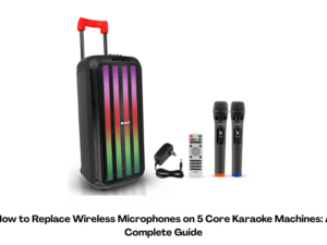 How to Replace Wireless Microphones on 5 Core Karaoke Machines A Complete Guide