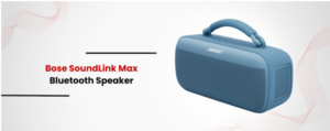 Bose Sound Link Max Bluetooth Speaker